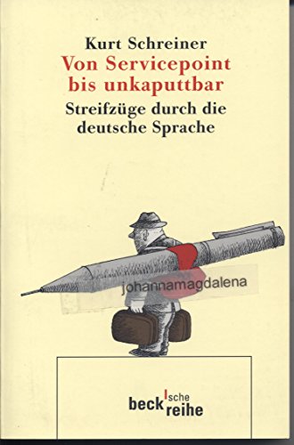 Stock image for Von Servicepoint bis unkaputtbar. Streifzge durch die deutsche Sprache for sale by medimops