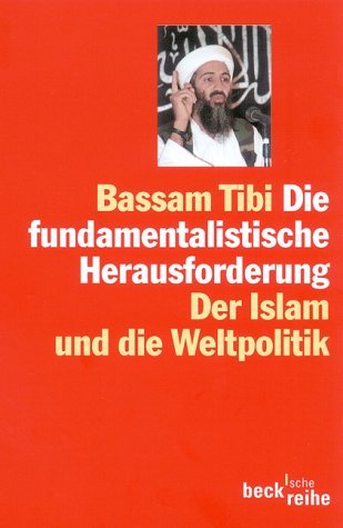 Die fundamentalistische Herausforderung. Der Islam und die Weltpolitik.