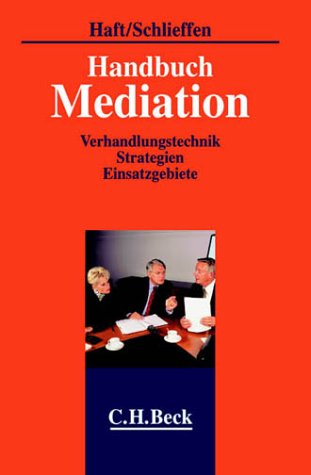 Imagen de archivo de Handbuch Mediation. Verhandlungstechnik, Strategien, Einsatzgebiete (Gebundene Ausgabe) von Fritjof Haft Katharina Grfin v Schlieffen Fritjof Haft Katharina Grfin v Schlieffen Reiner Bastine, Daniel Beisel, Hanspeter Bernhardt, Gnter Bierbrauer, Jean P Bonaf-Schmitt, Stefan Breidenbach, Peter Chrocziel, Renate Dendorfer, Peter Drrenbcher, Jrg Eisele, Eugen Ewig, Gerhard Falk, Christian Frese, Hans Friedrichsmeier, Ulla Gler, Walther Gottwald, Ivo Greiter, Fritjof Haft, Christoph Hartmann, Marcus Hehn, Burkhard Hess, Benno Heussen, Bernd Holznagel, Peter M Horst, Uwe Huchel, Uwe Kassing, Eberhard Kempf, Hans J Kerner, Stefan Kessen, Harmut Kilger, Edgar Klinger, Stefan Kracht, Steffen Kraus, Armin Krauter, Gino Lrcher, Dieter W Ler, Gisela Mhler, Hans G Mhler, Karsten M Ortloff, Pasqualina Perrig-Chiello, Reiner Ponschab, Hanns Prtting, Ulrich Ramsauer, Lis Ripke, Jrg Risse, Ulrike Rssel, Friedrich R von Samson-Himmelstjerna, Daniel Sharma, Katharina von Schlieffen, Adri a la venta por BUCHSERVICE / ANTIQUARIAT Lars Lutzer