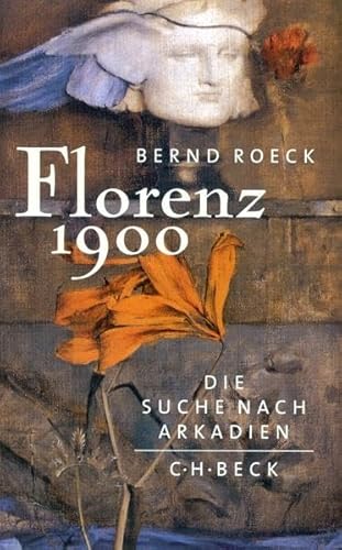 Florenz 1900. Die Suche nach Arkadien. (9783406479762) by Roeck, Bernd