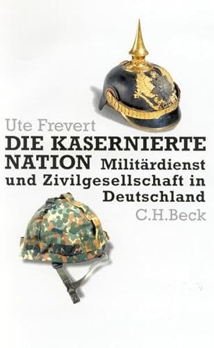 Stock image for Die kasernierte Nation. Militrdienst und Zivilgesellschaft in Deutschland. for sale by Solr Books