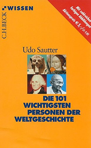 Die 101 wichtigsten Personen der Weltgeschichte (C. H. Beck Wissen in der Beck'schen Reihe)