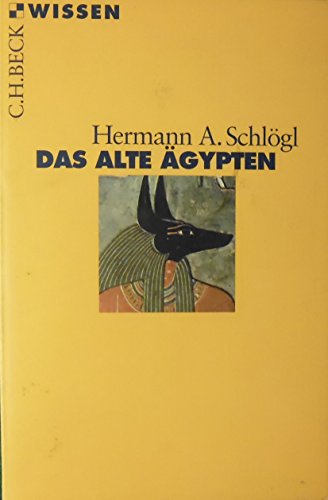 Das alte Ägypten. C.H. Beck Wissen ; 2305 - Schlögl, Hermann A.