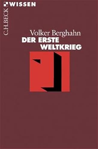 Der Erste Weltkrieg. Volker Berghahn / Beck'sche Reihe ; 2312 : C. H. Beck Wissen - Berghahn, Volker R.