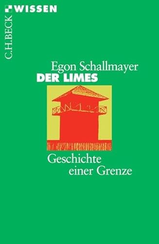Der Limes: Geschichte einer Grenze