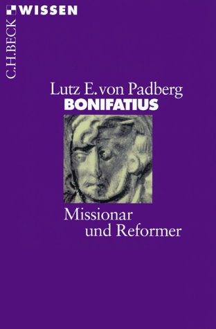 BONIFATIUS. Missionar und Reformer - Padberg, Lutz von