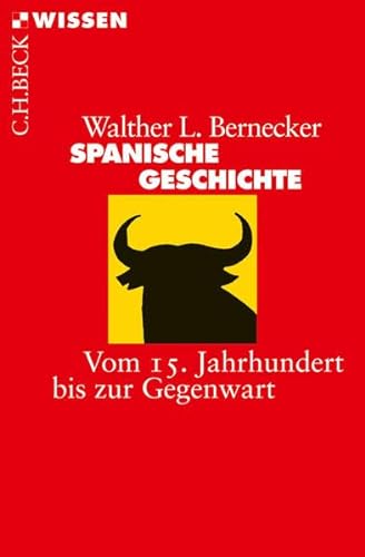 Spanische Geschichte. Vom 15. Jahrhundert bis zur Gegenwart. (9783406480874) by Bernecker, Walther L.