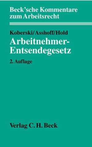 Arbeitnehmer- Entsendegesetz. (9783406481185) by Koberski, Wolfgang; Asshoff, Gregor; Hold, Dieter; Roggendorff, Peter
