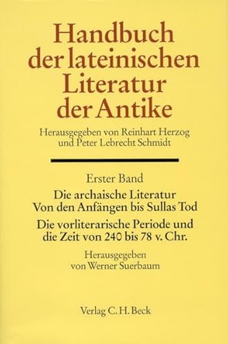 Handbuch der lateinischen Literatur der Antike. Erster Band. Die archaische Literatur. Von den Anfängen bis Sullas Tod. - SUERBAUM, W., (ed.),