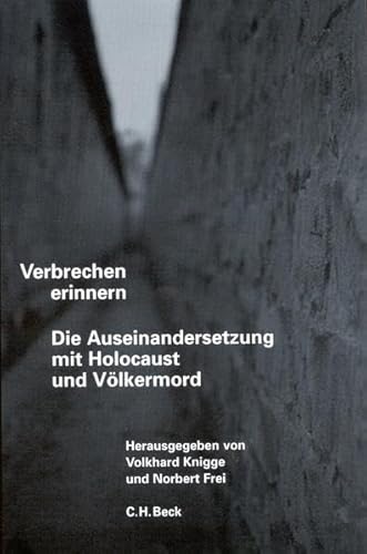 Verbrechen erinnern : die Auseinandersetzung mit Holocaust und Völkermord. Teil von: Anne-Frank-Shoah-Bibliothek, - Knigge, Volkhard und Norbert Frei