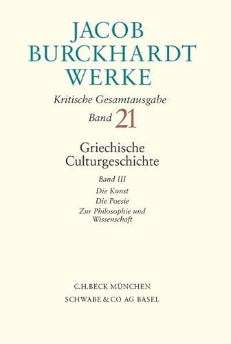 9783406482328: Werke Kritische Gesamtausgabe: Griechische Culturgeschichte III: Die Kunst. Die Poesie. Zur Philosophie und Wissenschaft: 21