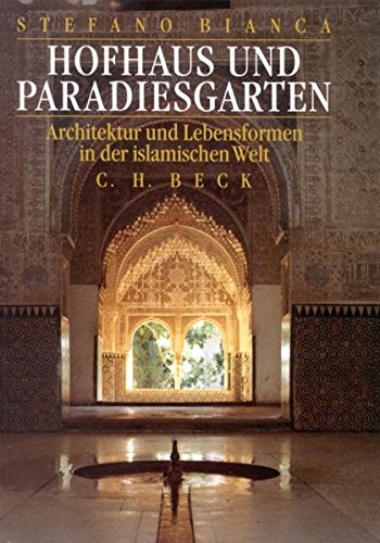 Beispielbild fr Hofhaus und Paradiesgarten. Sonderausgabe. Architektur und Lebensformen in der islamischen Welt zum Verkauf von medimops