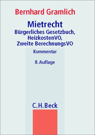 Mietrecht : Bürgerliches Gesetzbuch, Zweite Berechnungsverordnung, Wirtschaftsstrafgesetz, Heizkostenverordnung, unter Berücksichtigung des Mietrechtsreformgesetzes ; Kommentar. Beck'sche Gesetzestexte, Kommentar - Gramlich, Bernhard