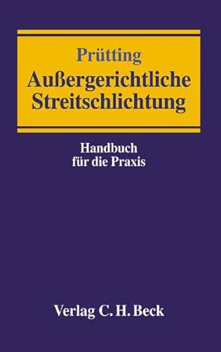 AuÃŸergerichtliche Streitschlichtung. Ein Handbuch fÃ¼r die Praxis. (9783406484445) by PrÃ¼tting, Hans