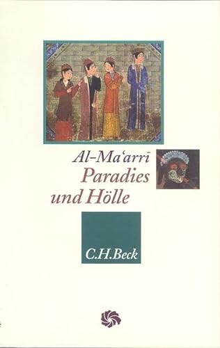 Paradies und Hölle : die Jenseitsreise aus dem "Sendschreiben über die Vergebung". al-Ma`arri, Ab...