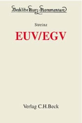 EUV, EGV : Vertrag über die Europäische Union und Vertrag zur Gründung der Europäischen Gemeinschaft - Streinz, Rudolf [Hrsg.]