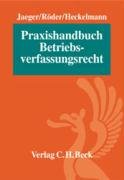 Stock image for Praxishandbuch Betriebsverfassungsrecht Gebundene Ausgabe von Georg Jaeger (Herausgeber, Bearbeitung), Gerhard Rder (Herausgeber, Bearbeitung), Gnther Heckelmann (Herausgeber, Bearbeitung), Ulrich Baeck (Bearbeitung), Anja Breitfeld (Bearbeitung), Martin Diller (Bearbeitung), Gregor Dornbusch (Bearbeitung), Burkard Gpfert (Bearbeitung), Robert Hartmann (Bearbeitung), Katrin Haumann (Bearbeitung), Wolfgang Hesse (Bearbeitung), Markus Kappenhagen (Bearbeitung), Eckhard Kreel (Bearbeitung), Thomas Lambrich (Bearbeitung), Stefan Lingemann (Bearbeitung), Stefan Lunk (Bearbeitung), Frank Merten (Bearbeitung), Cord Meyer (Bearbeitung), Jacqueline Piran (Bearbeitung), Christian Reichel (Bearbeitung), Doris-Maria Schuster (Bearbeitung), Bernhard Trappehl (Bearbeitung), Alexander Wolff (Bearbeitung), Ulrich Ziegler (Bearbeitung) for sale by BUCHSERVICE / ANTIQUARIAT Lars Lutzer