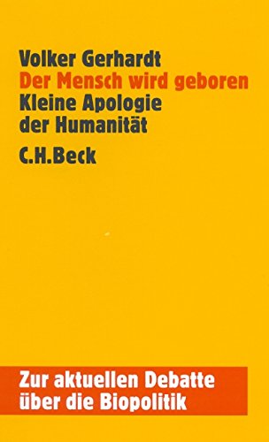 Beispielbild fr Der Mensch wird geboren. kleine Apologie der Humanitt ; [zur aktuellen Debatte ber die Biopolitik], zum Verkauf von modernes antiquariat f. wiss. literatur