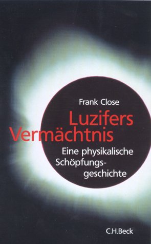 9783406486180: Luzifers Vermchtnis. Eine physikalische Schpfungsgeschichte.