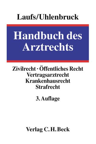 Handbuch des Arztrechts. (9783406486463) by Laufs, Adolf; Uhlenbruck, Wilhelm; Genzel, Herbert; Kern, Bernd-RÃ¼diger; Krauskopf, Dieter; Schlund, Gerhard H.; Ulsenheimer, Klaus