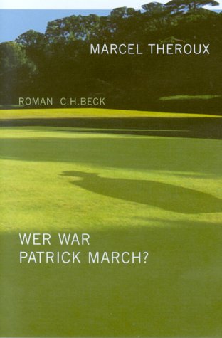 Wer war Patrick March?. Aus dem Engl. übers. von Ulrike Wasel und Klaus Timmermann - Theroux, Marcel
