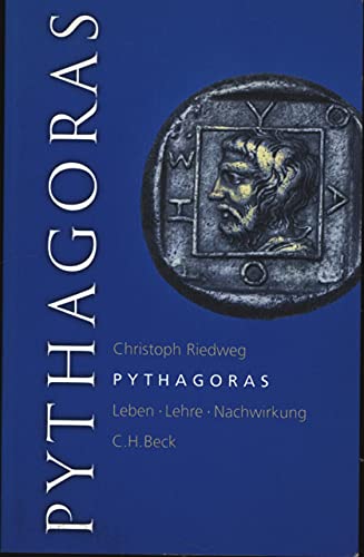 Pythagoras : Leben, Lehre, Nachwirkung ; eine Einführung. Mit 3 Abbildungen im Text und einer Karte - Riedweg, Christoph