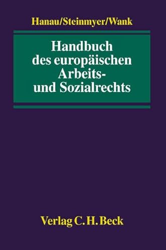 Handbuch des europÃ¤ischen Arbeits- und Sozialrechts. (9783406487187) by Hanau, Peter; Steinmeyer, Heinz-Dietrich; Wank, Rolf