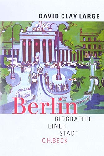 Berlin: Biographie einer Stadt - Large David, Clay und Karl-Heinz Siber
