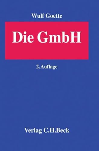 Die GmbH. Darstellung nach der Rechtsprechung des BGH - Goette, Wulf