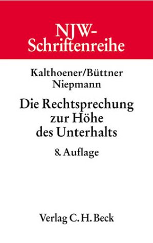 Die Rechtsprechung zur HÃ¶he des Unterhalts. (9783406489549) by Kalthoener, Elmar; BÃ¼ttner, Helmut; Niepmann, Birgit