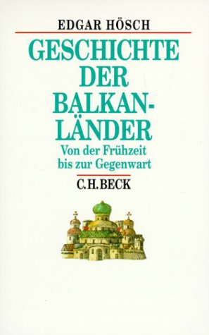 Stock image for Geschichte der Balkanlnder. Von der Frhzeit bis zur Gegenwart. for sale by medimops
