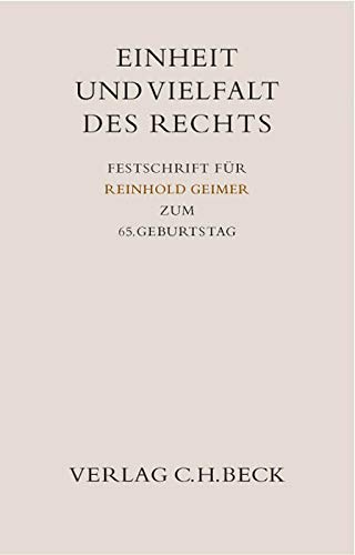 Einheit und Vielfalt des Rechts: Festschrift für Reinhold Geimer zum 65. Geburtstag (Festschriften, Festgaben, Gedächtnisschriften) - Schütze, Rolf A.