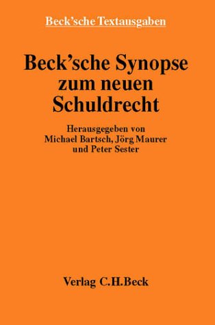 Beck'sche Synopse zum neuen Schuldrecht. (9783406491979) by Bartsch, Michael; Maurer, JÃ¶rg; Sester, Peter