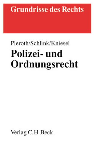 Polizei- und Ordnungsrecht. (9783406492402) by Kniesel, Michael; Pieroth, Bodo; Schlink, Bernhardt