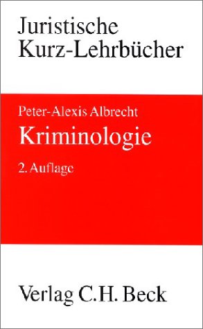 Kriminologie: Eine Grundlegung zum Strafrecht - Albrecht, Peter-Alexis