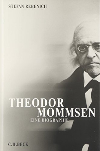 Beispielbild fr Theodor Mommsen. Eine Biographie zum Verkauf von Thomas Emig