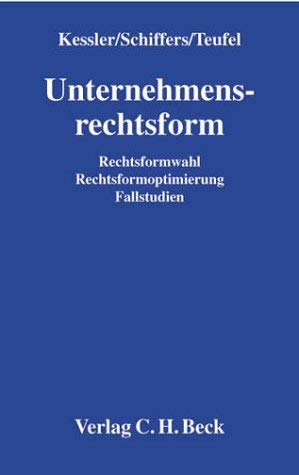 Rechtsformwahl, Rechtsformoptimierung. (9783406493058) by Kessler, Wolfgang; Schiffers, Joachim; Teufel, Tobias