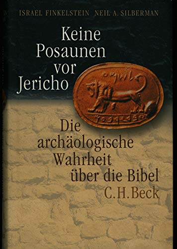 Keine Posaunen vor Jericho. Die archäologische Wahrheit über die Bibel - Finkelstein, Israel, Silberman, Neil Asher