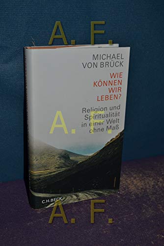 Beispielbild fr wie knnen wir leben? religion und spiritualitt in einer welt ohne ma. hand-signiertes exemplar zum Verkauf von alt-saarbrcker antiquariat g.w.melling