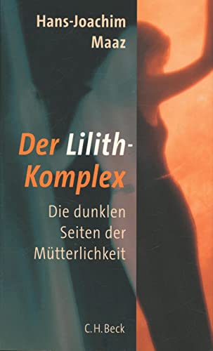 Beispielbild für Der Lilith-Komplex: Die dunklen Seiten der Mütterlichkeit zum Verkauf von Altstadt Antiquariat Rapperswil