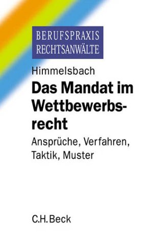 Stock image for Das Mandat im Wettbewerbsrecht. Ansprche, Verfahren, Taktik, Muster. for sale by dsmbooks
