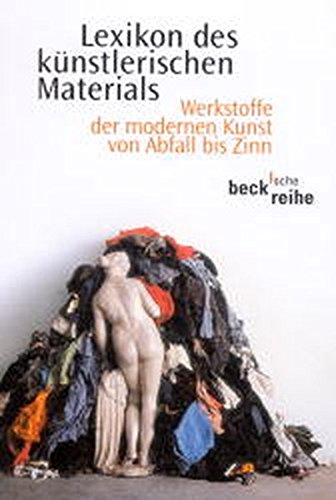 9783406494017: Lexikon des knstlerischen Materials: Werkstoffe der modernen Kunst von Abfall bis Zinn