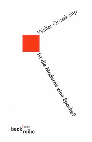Stock image for Ist die Moderne eine Epoche? Kunst als Modell von Grasskamp, Walter for sale by Nietzsche-Buchhandlung OHG