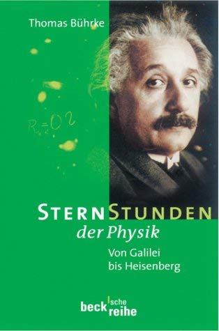 9783406494109: Sternstunden der Physik. Sonderausgabe. Von Galilei bis Heisenberg.