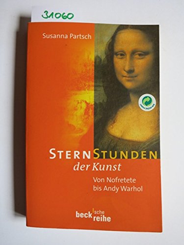 Stock image for Sternstunden der Kunst. Sonderausgabe. Von Nofretete bis Andy Warhol. for sale by Books Unplugged
