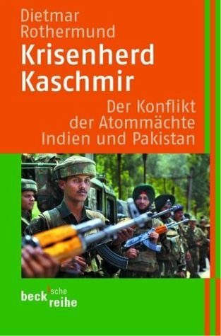 9783406494246: Krisenherd Kaschmir: Der Konflikt der Atommchte Indien und Pakistan. Das Buch schildert sowohl die historischen Wurzeln des Konflikts, die bis in die ... nach dem 11. September weiter verschrft hat