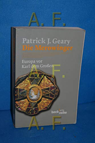 Die Merowinger. Europa vor Karl dem Großen - Geary, Patrick J.