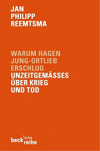 Warum Hagen Jung- Ortlieb erschlug. UnzeitgemÃ¤ÃŸes Ã¼ber Krieg und Tod. (9783406494277) by Reemtsma, Jan Philipp