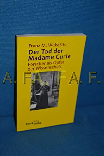 Stock image for Der Tod der Madame Curie: Forscher als Opfer der Wissenschaft (Taschenbuch) von Franz M. Wuketits (Autor) for sale by Nietzsche-Buchhandlung OHG