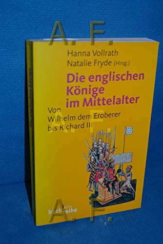Die englischen KÃ nige im Mittelalter. Von Wilhelm dem Eroberer bis Richard III. - Hanna Vollrath